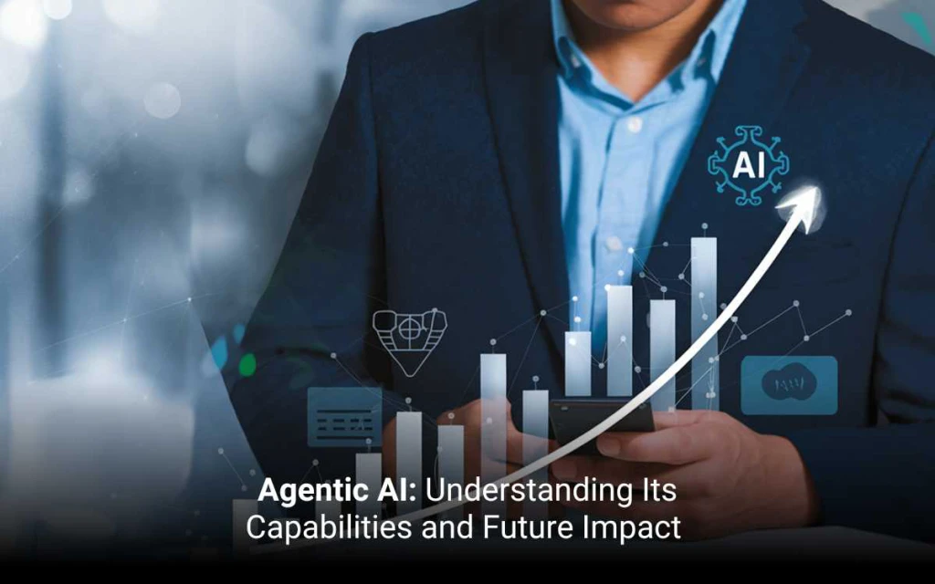 Agentic AI: Understanding Its Capabilities and Future Impact 