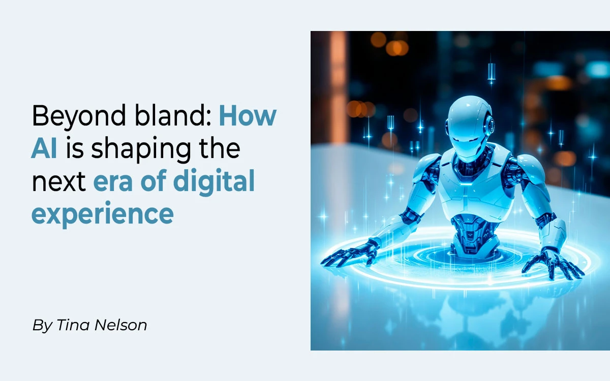 How AI Fights Blandification in Digital Experience | Tina Nelson