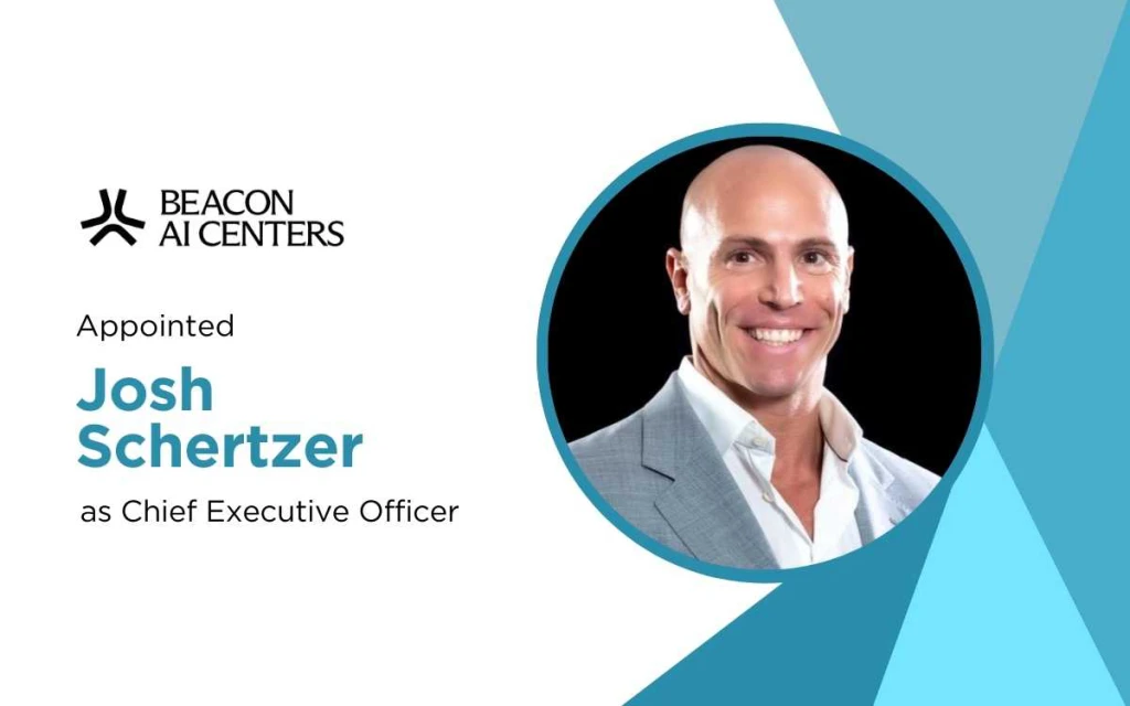 Beacon AI Centers Names Josh Schertzer as CEO to Accelerate High-Capacity AI Data Center Expansion
