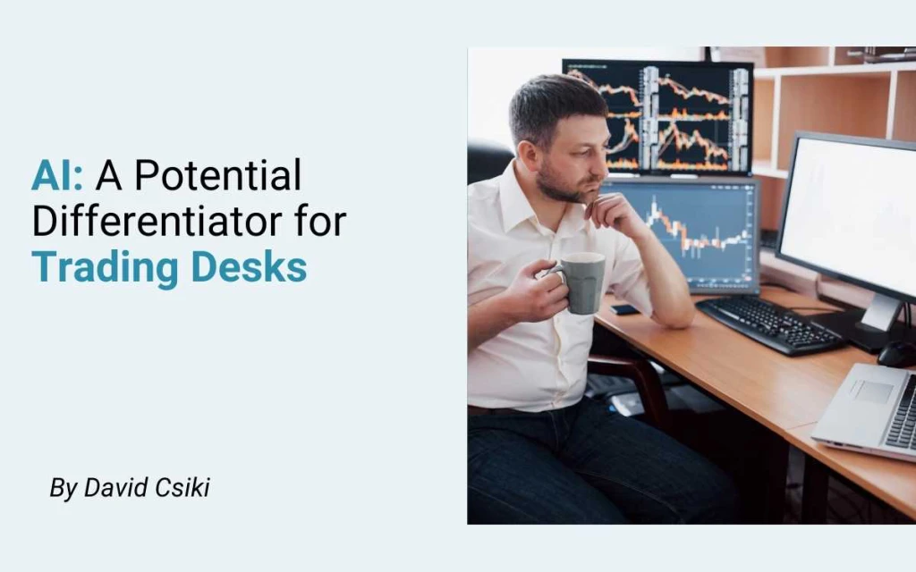 AI: A Potential Differentiator for Trading Desks