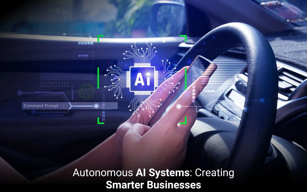 Autonomous AI Systems: Creating Smarter Businesses 