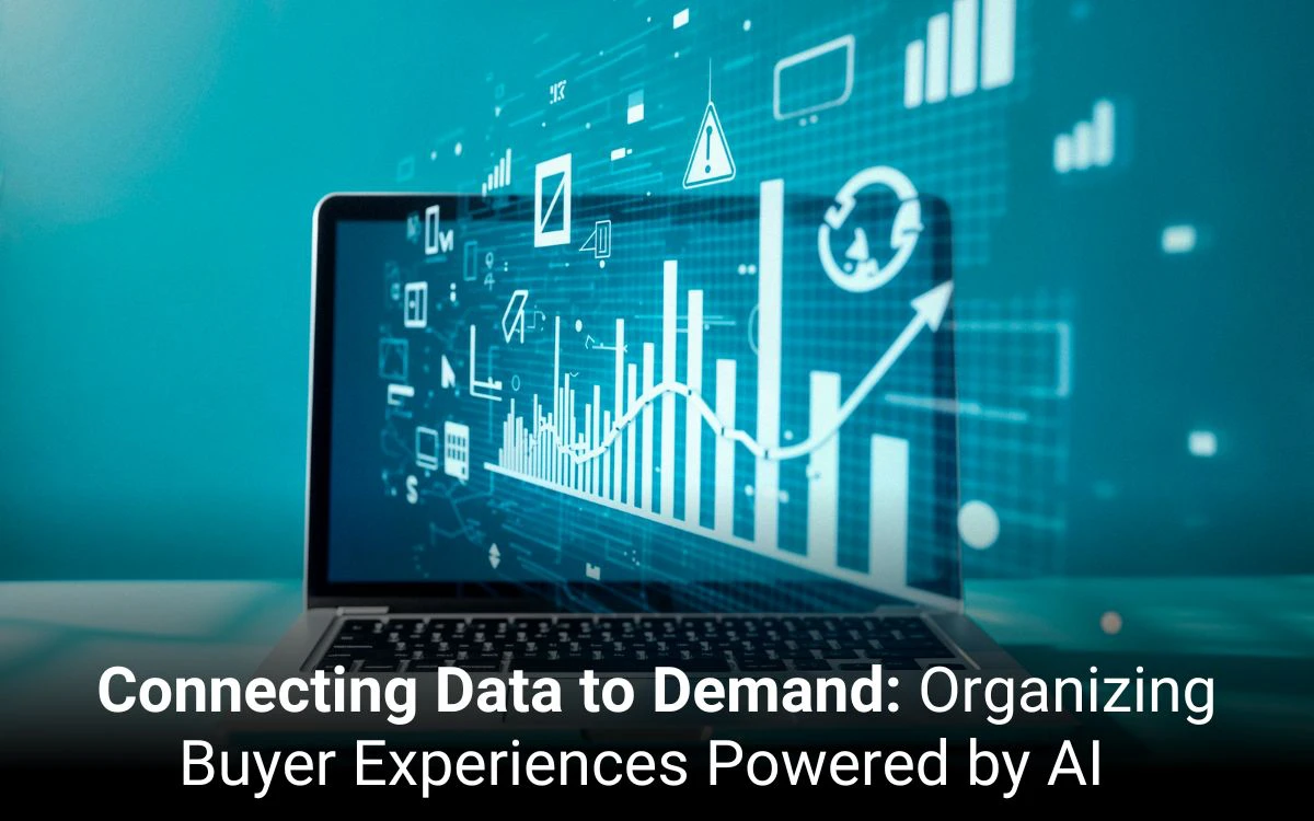 Connecting Data to Demand: Organizing Buyer Experiences Powered by AI    