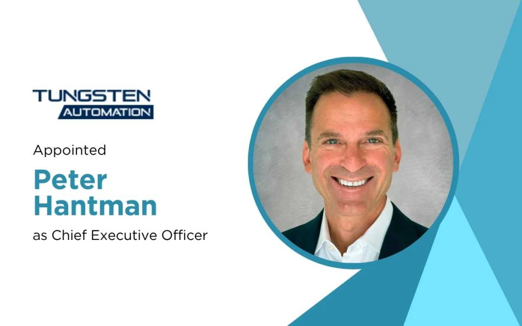 Tungsten Automation Names Peter Hantman CEO, Taps New CFO as It Doubles Down on GenAI and Global Growth