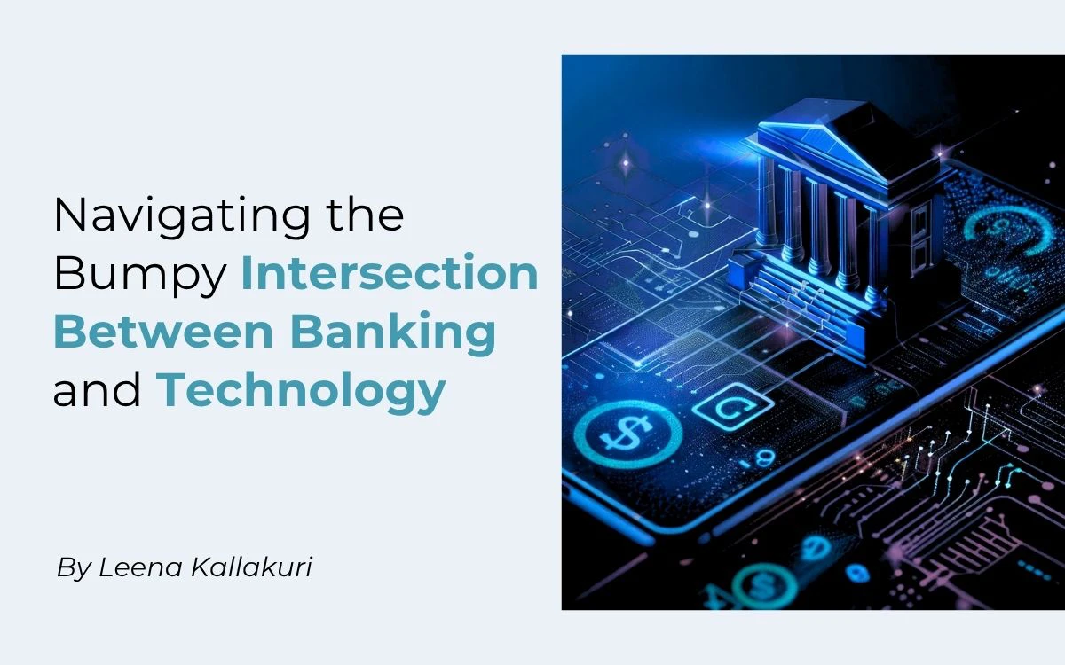 Navigating the Bumpy Intersection Between Banking and Technology