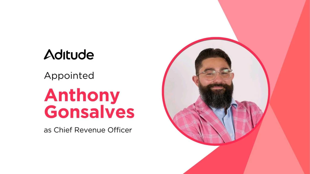Aditude Taps Anthony Gonsalves as First CRO to Drive Ad Tech Growth