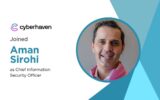 Cyberhaven Appoints Veteran Cybersecurity Leader Aman Sirohi as CISO