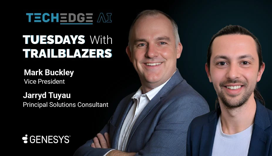 TEAI Podcast ft. Mark Buckley, VP and Jarryd Tuyau, Principal Solutions Consultant, Genesys