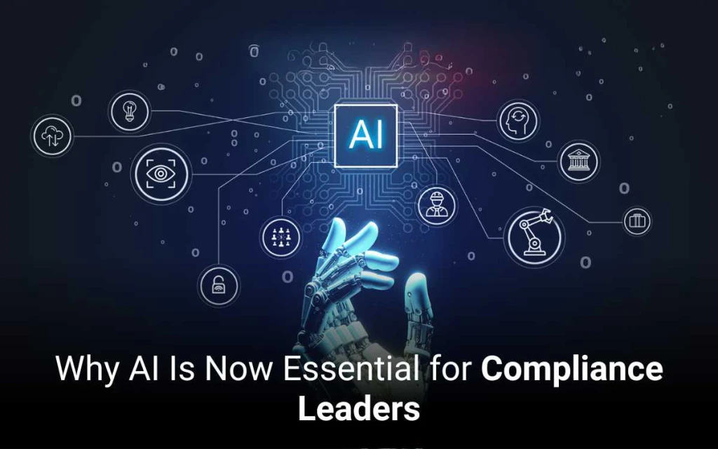 Why AI Is Now Essential for Compliance Leaders 