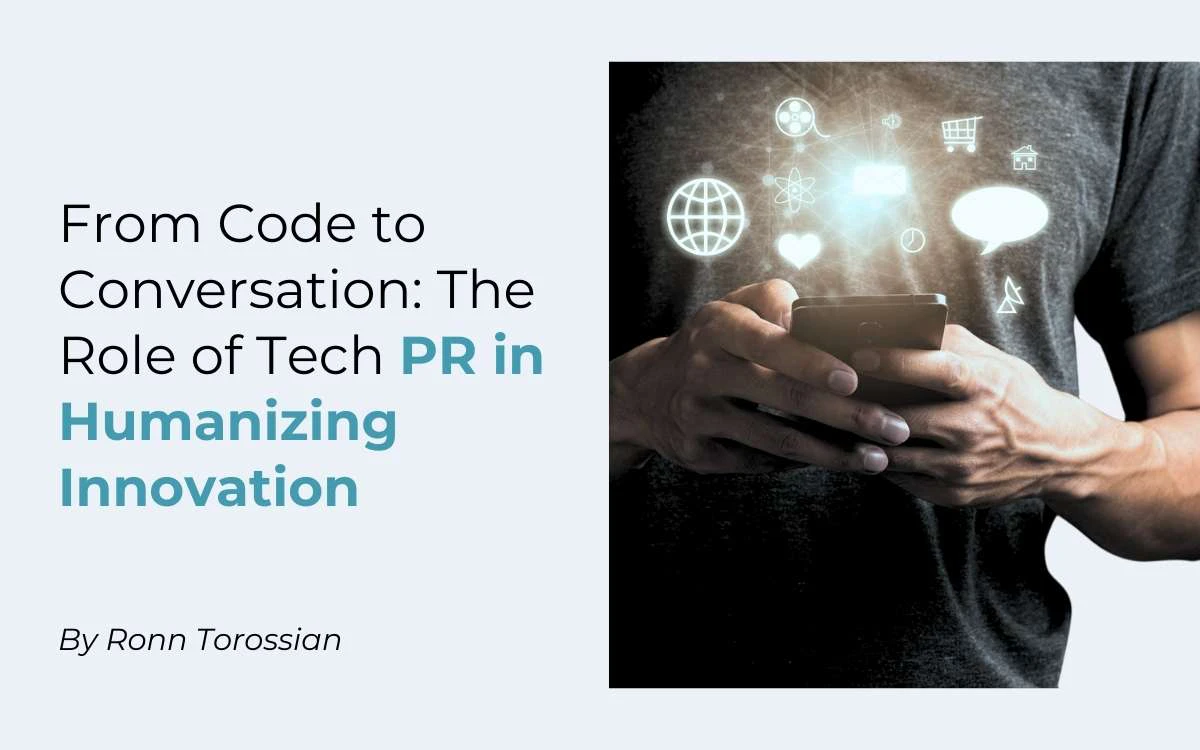 From Code to Conversation: The Role of Tech PR in Humanizing Innovation