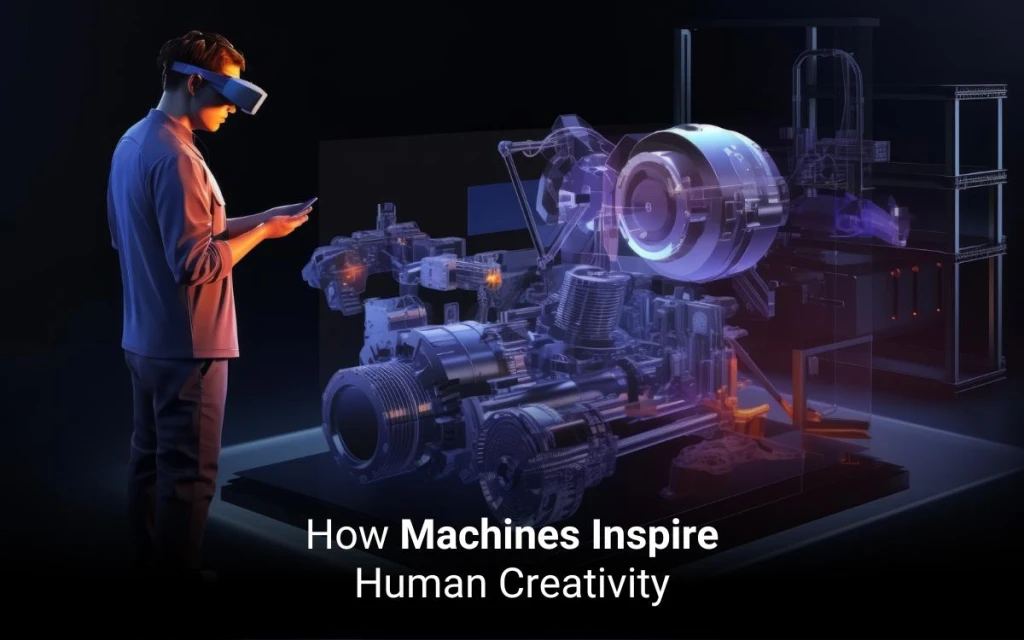 How Machines Inspire Human Creativity 