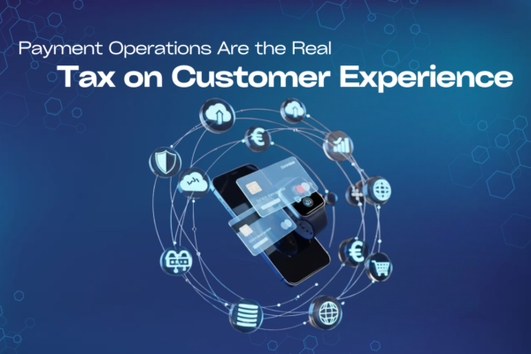 Payment Operations: The Hidden CX Tax